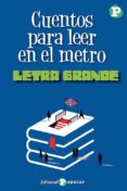 CUENTOS PARA LEER EN EL METRO (LETRA GRANDE) di VV.AA. 