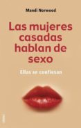 LAS MUJERES CASADAS HABLAN DE SEXO: ELLAS SE CONFIESAN di NORWOOD, MANDI 