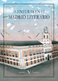 AVENTURAS EN EL MADRID LITERARIO di VV.AA