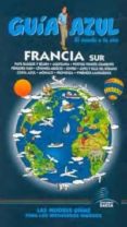 FRANCIA SUR 2010 (GUIA AZUL) di VV.AA. 
