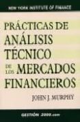 PRACTICAS DE ANALISIS TECNICO DE LOS MERCADOS FINANCIEROS (3 ED. ) di MURPHY, JOHN 