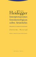 INTERPRETACIONES FENOMENOLOGICAS SOBRE ARISTOTELES: INDICACION DE LA SITUACION HERMETICA de HEIDEGGER, MARTIN 