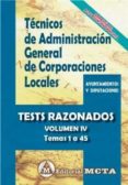 TECNICOS DE ADMINISTRACIN GENERAL DE CORPORACIONES LOCALES VOLUMEN IV: TESTS RAZONADOS (TEMAS 1 A 45) NUEVA EDICION 2021 di SEGURA RUIZ, MANUEL 