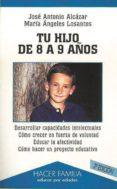 TU HIJO DE 8 A 9 AOS (3 ED. REV. Y AUM.) de ALCAZAR, JOSE ANTONIO  LOSANTOS SAN ROMAN, MARIA ANGELES 