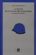 LA HISTORIA DE LA INTERVENCION HUMANITARIA: EL IMPERIALISMO ALTRU ISTA de RUIZ-GIMENEZ ARRIETA, ITZIAR 