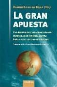 LA GRAN APUESTA: GLOBALIZACION Y MULTINACIONALES ESPAOLAS EN AME RICA LATINA di CASILDA BEJAR, RAMON 