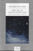 FISICA DE LAS NOCHES ESTRELLADAS: ASTROFISICA, RELATIVIDAD Y COSM OLOGIA de BATTANER, EDUARDO 