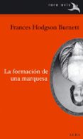 LA FORMACION DE UNA MARQUESA de HODGSON BURNETT, FRANCES 