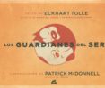 LOS GUARDIANES DEL SER di TOLLE, ECKHART 