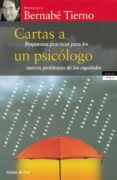 CARTAS A UN PSICOLOGO: RESPUESTAS PRACTICAS PARA LOS NUEVOS PROBL EMAS DE LOS ESPAOLES di TIERNO, BERNABE 