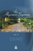 LA ALQUIMIA SUPREMA: DISCURSOS SOBRE EL ATMA PUYA UPANISHAD (VOL. II) (2 ED.) di OSHO 