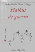 HAIKUS DE GUERRA de GALLEGO, ELENA 