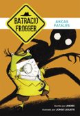 ANCAS FATALES (UN CASO DE BATRACIO FROGGER 2) de GALAN, ANDREI  GALAN, JORGE 