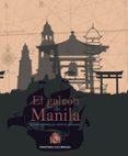 EL GALEON DE MANILA: LA RUTA ESPAOLA QUE UNIO TRES CONTINENTES di VV.AA. 
