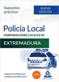 POLICIA LOCAL DE EXTREMADURA. SUPUESTOS PRACTICOS (2 ED.) de CAYETANO RODRIGUEZ, MOISES 