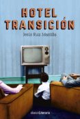 HOTEL TRANSICIN (XVII PREMIO DE NOVELA FERNANDO QUIONES) de RUIZ MANTILLA, JESUS 
