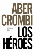 LOS HEROES (NOVELA DEL MUNDO DE LA PRIMERA LEY) (ED. 50 ANIVERSAR IO) de ABERCROMBIE, JOE 