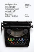 ANTOLOGIA CRITICA DEL CUENTO HISPANOAMERICANO DEL SIGLO XX (2): LA GRAN SINTESIS Y DESPUES de OVIEDO, JOSE MIGUEL 