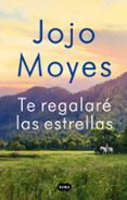 TE REGALAR LAS ESTRELLAS de MOYES, JOJO 
