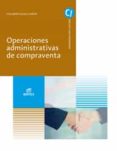OPERACIONES ADMINISTRATIVAS DE COMPRAVENTA GRADO MEDIO GESTION AD MINISTRATIVA ED 2018 di VV.AA. 
