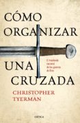 CMO ORGANIZAR UNA CRUZADA de TYERMAN, CHRISTOPHER 
