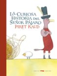 LA CURIOSA HISTORIA DEL SEOR PAJARO di RAUD, PIRET 