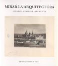 MIRAR LA ARQUITECTURA di VV.AA. 