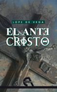 EL ANTECRISTO de LOPE DE VEGA Y CARPIO, FELIX 