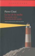 LUZ DE LA NOCHE: LOS GRANDES MITOS EN LA HISTORIA DEL MUNDO de CITATI, PIETRO   CITATI, PIETRO 