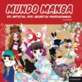 MUNDO MANGA. 100 ARTISTAS, 1000 SECRETOS PROFESIONALES de CAMPOS, CRISTIAN 