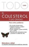 TODO SOBRE EL COLESTEROL Y LAS GRASAS PARA EVITAR PROBLEMAS di DALLA VIA, GUDRUN 