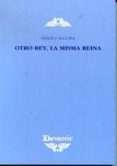 OTRO REY, LA MISMA REINA de ALGORA, SERGIO 