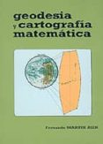 GEODESIA Y CARTOGRAFIA MATEMATICA de MARTIN ASIN, FERNANDO 