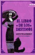 EL LIBRO DE LOS DESTINOS di WIAZEMSKY, ANNE 