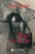 HIJAS DE LA IRA: VIDAS ROTAS POR LA GUERRA CIVIL di SALABERT, JUANA 