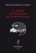 LA TEORIA NIETZSCHEANA DEL CONOCIMIENTO de RODRIGUEZ GONZALEZ, MARIANO 