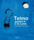 TELMO QUIERE IR A LA LUNA de FRABETTI, CARLO 