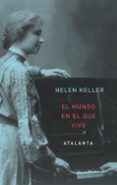 EL MUNDO EN EL QUE VIVO di KELLER, HELEN 