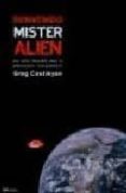 BIENVENIDO MISTER ALIEN: UNA SATIRA IMPOSIBLE SOBRE LA GLOBALIZAC ION INTERPLANETARIA di COSTIKYAN, GREG 