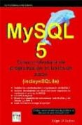MYSQL 5: CURSO PROFESIONAL DE PROGRAMACION DE BASES DE DATOS de D ANDREA, EDGAR 