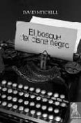 EL BOSQUE DEL CISNE NEGRO di MITCHELL, DAVID 