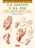 LA MANO Y EL PIE: FORMA PROPORCION GESTO Y ACCION. PARA USO DE ES TUDIANTES DE ESCUELAS DE ARTE Y ARTISTAS de CIVARDI, GIOVANNI 