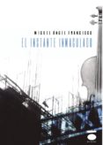 EL INSTANTE INMACULADO di FRANCISCO, MIGUEL ANGEL 