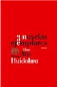 TRES NOVELAS EJEMPLARES de HUIDOBRO, VICENTE 