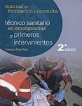 TECNICO SANITARIO EN EMERGENCIAS Y PRIMEROS INTERVINIENTES: MANUA L DE FORMACION Y CONSULTA (2 ED.) de MORA PEREZ, FRANCISCO  MANGAS, JULIO 