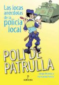 POLI DE PATRULLA: LAS LOCAS ANECDOTAS DE LA POLICIA LOCAL di MUOZ, JORGE 