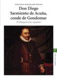 DON DIEGO SARMIENTO DE ACUA, CONDE DE GONDOMAR: EL MAQUIAVELO ES PAOL di BARTOLOME BENITO, FERNANDO 