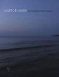 VIAJERO EN GIJON: ATLAS PERSONAL DE UNA CIUDAD DEL NORTE de GEA, JUAN CARLOS 