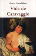 VIDA DE CARAVAGGIO di PIETRO BELLORI, GIOVAN 