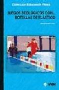 JUEGOS ECOLOGICOS CON BOTELLAS DE PLASTICO di GUTIERREZ TOCA, MANUEL 